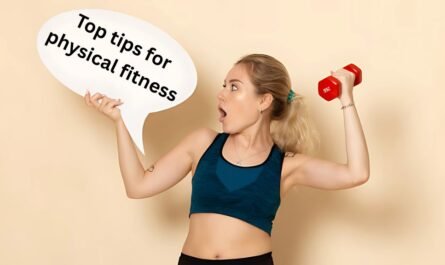 top tips for physical fitness