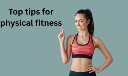 top tips for physical fitness