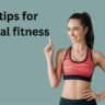 top tips for physical fitness